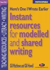Here's One I Wrote Earlier - Years R&1: Instant Resources for Modelled and Shared Writing