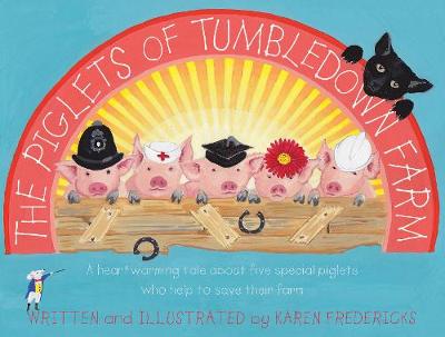 The Piglets of Tumbledown Farm: A Heartwarming Tale About Five Special Piglets Who Help to Save Their Farm