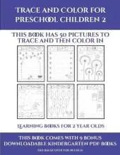 Learning Books for 2 Year Olds (Trace and Color for preschool children 2): This book has 50 pictures to trace and then color in.