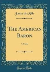 The American Baron: A Novel (Classic Reprint)
