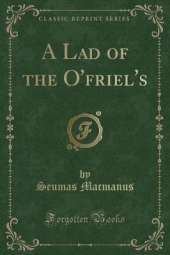 A Lad of the O'friel's (Classic Reprint)