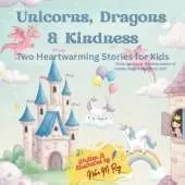 Unicorns, Dragons & Kindness: Unicorn's Birthday Party and The Kind Dragon and the Brave Princess