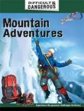 Difficult and Dangerous: Mountain Adventures
