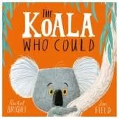 The Koala Who Could: From The World of Rachel Bright & Jim Field