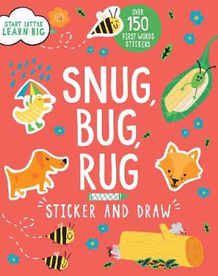 Start Little Learn Big Snug, Bug, Rug Sticker and Draw: Over 150 First Words Stickers