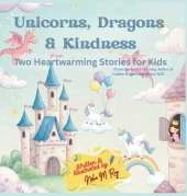 Unicorns, Dragons & Kindness: Unicorn's Birthday Party and The Kind Dragon and the Brave Princess