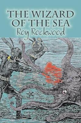 The Wizard of the Sea by Roy Rockwood, Fiction, Fantasy & Magic