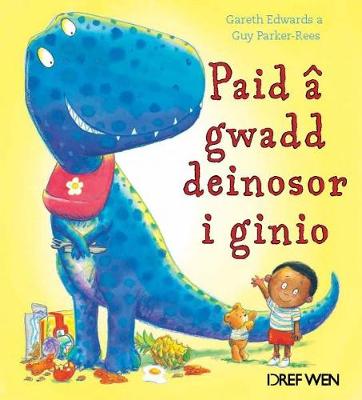 Paid a Gwadd Deinosor I Ginio