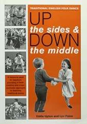 Up the Sides and Down the Middle: Traditional English Folk Dance
