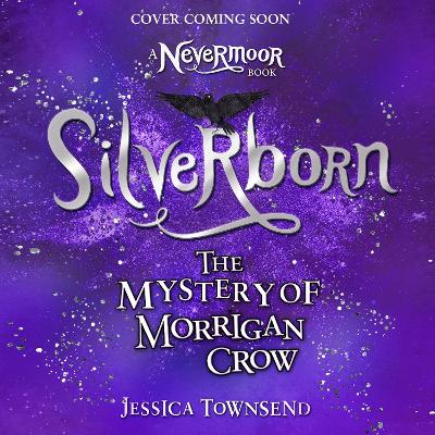 Silverborn: The Mystery of Morrigan Crow Book 4