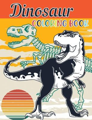 Dinosaurs Coloring Book: Great Gift Dinosaur Toddler Coloring Book for Kids Ages 3-8
