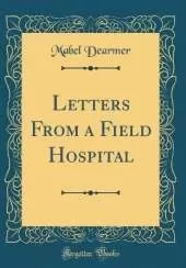 Letters From a Field Hospital (Classic Reprint)