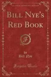 Bill Nye's Red Book (Classic Reprint)