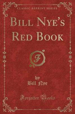 Bill Nye's Red Book (Classic Reprint)