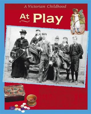 A Victorian Childhood: At Play