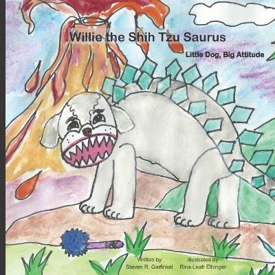 Willie the Shih Tzu Saurus: Little Dog, Big Attitude