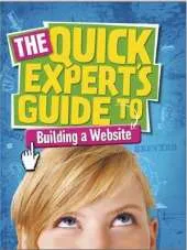 Quick Expert's Guide: Building a Website