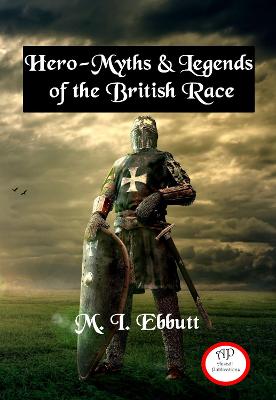 Hero-Myths & Legends of the British Race