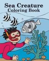 Sea Creature Coloring Book: Super Fun Coloring Pages of Marine Life in the Ocean For Kids
