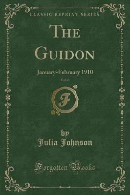 The Guidon, Vol. 6: January-February 1910 (Classic Reprint)