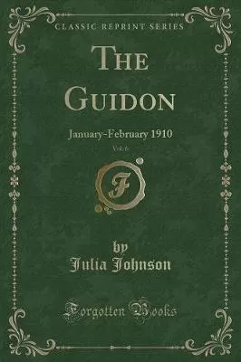 The Guidon, Vol. 6: January-February 1910 (Classic Reprint)