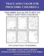 Pre K Printable Workbooks (Trace and Color for preschool children 2): This book has 50 pictures to trace and then color in.