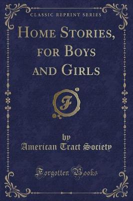 Home Stories, for Boys and Girls (Classic Reprint)