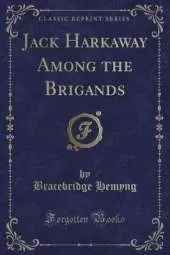 Jack Harkaway Among the Brigands (Classic Reprint)