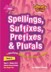 Literacy for Life: Spellings, Suffixes, Prefixes and Plurals
