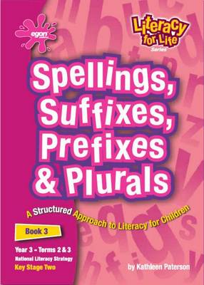 Literacy for Life: Spellings, Suffixes, Prefixes and Plurals
