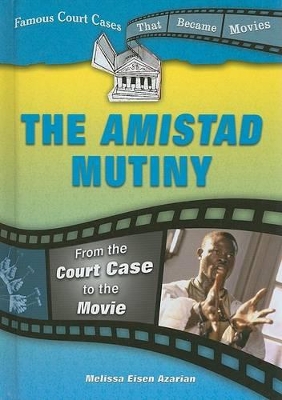 The Amistad Mutiny: From the Court Case to the Movie