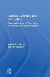Science Learning and Instruction: Taking Advantage of Technology to Promote Knowledge Integration