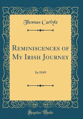 Reminiscences of My Irish Journey: In 1849 (Classic Reprint)