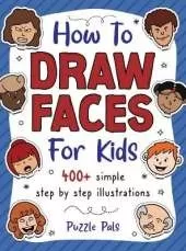 How To Draw Faces: 400 Step By Step Drawings For Kids