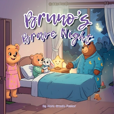 Bruno's Brave Night: A Gentle Story About Courage, Nighttime Worries, and Feeling Safe for Ages 3-5