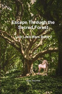 Escape Through the Sacred Forest - Lich Lord Wars Book 2