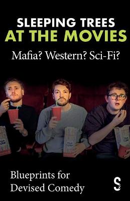 Sleeping Trees at the Movies: Mafia? Western? Sci-Fi?: Blueprints for Devised Comedy