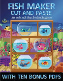 Art and Craft Ideas for the Classroom (Fish Maker): Create your own fish by cutting and pasting the contents of this book. This book is designed to improve hand-eye coordination, develop fine and gross motor control, develop visuo-spatial skills, and to h
