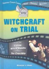 Witchcraft on Trial: From the Salem Witch Hunts to the Crucible