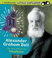 Alexander Graham Bell: The Man Behind the Telephone