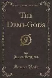 The Demi-Gods (Classic Reprint)
