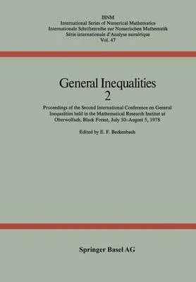 General Inequalities 2: Proceedings of the Second International Conference on General Inequalities held in the Mathematical Research Institut at Oberwolfach, Black Forest July 30-August 5, 1978