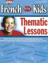 French for Kids Resource Book: Thematic Lessons