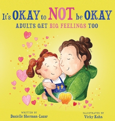 It's Okay to Not Be Okay: Adults get Big Feelings too