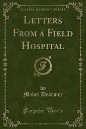 Letters From a Field Hospital (Classic Reprint)