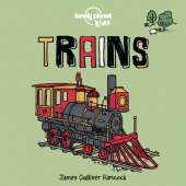 Lonely Planet Kids Trains: Fun Introduction to Rail Travel | Packed with Eye Catching Illustrations & Simple Text | From Steam to Super Speedy Modern Day