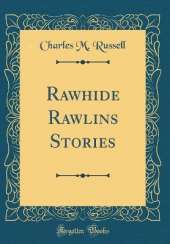Rawhide Rawlins Stories (Classic Reprint)