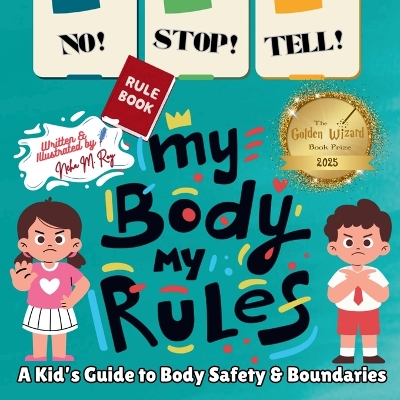 NO! STOP! TELL! - My Body, My Rules! - A Kid's Guide to Body Safety & Boundaries: Consent, Safe and Unsafe Touch, Personal Space, Stranger Awareness, and Speaking Up