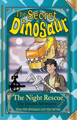 The Secret Dinosaurs #4 (The Dinotek Adventures): The Night Rescue