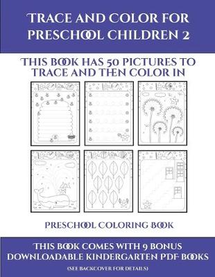 Preschool Coloring Book (Trace and Color for preschool children 2): This book has 50 pictures to trace and then color in.